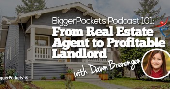 BP Podcast 101: From Real Estate Agent to Profitable Landlord with Dawn Brenengen Podcast 101 with Dawn Brenengen