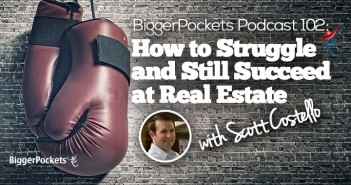 BP Podcast 102: How to Struggle and Still Succeed at Real Estate with Scott Costello Podcast 102 Image