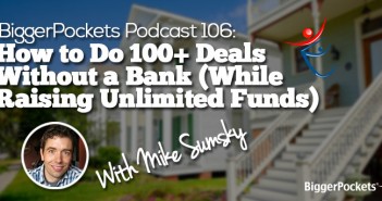 BP Podcast 106: How to Do 100+ Deals Without a Bank (While Raising Unlimited Funds) with Mike Sumsky Podcast 106
