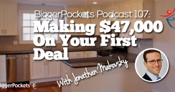 BP Podcast 107: Making $47,000 On Your First Deal with Jonathan Makovsky Podcast 107
