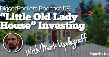 BP Podcast 112: “Little Old Lady House” Investing with Mark Updegraff show112